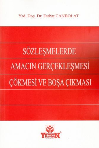 Sözleşmelerde Amacın Gerçekleşmesi, Çökmesi ve Boşa Çıkması - Ferhat Canbolat