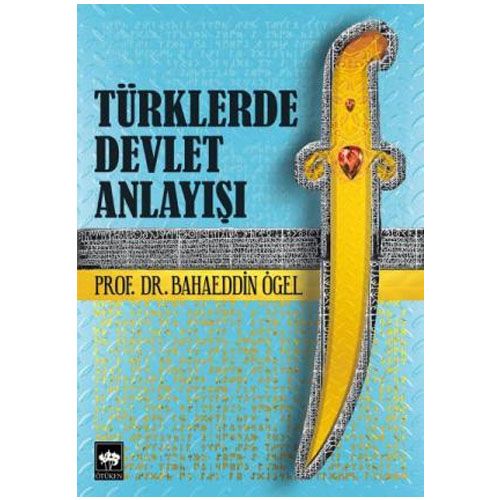Türklerde Devlet Anlayışı - Bahaeddin Ögel