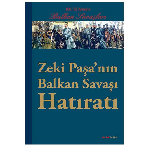 Zeki Paşa\'nın Balkan Savaşı Hatıratı - Zeki Paşa