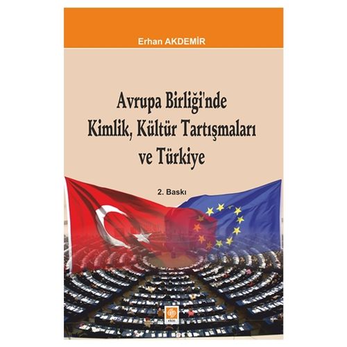 Avrupa Birliği\'nde Kimlik, Kültür Tartışmaları ve Türkiye - Erhan Akdemir