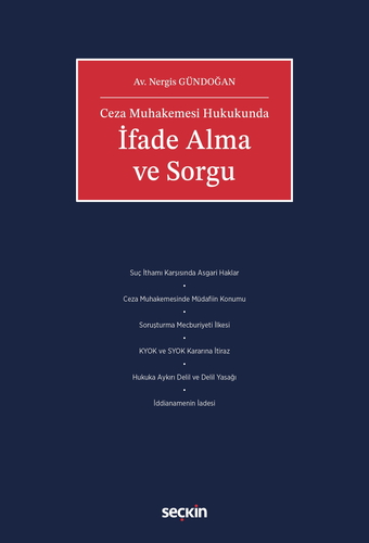 Ceza Muhakemesi Hukukunda İfade Alma ve Sorgu - Nergis Gündoğan