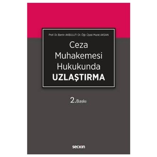 Ceza Muhakemesi Hukukunda Uzlaştırma - Berrin Akbulut, Murat Aksan