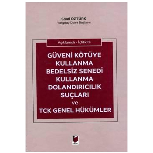 Güveni Kötüye Kullanma Bedelsiz Senedi Kullanma Dolandırıcılık Suçları ve TCK Genel Hükümler - Sami Öztürk