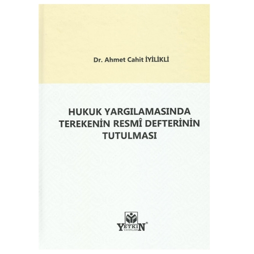 Hukuk Yargılamasında Terekenin Resmi Defterinin Tutulması - Ahmet Cahit İyilikli