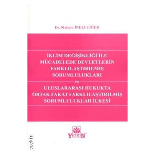 İklim Değişikliği ile Mücadelede Devletlerin Farklılaştırılmış Sorumlulukları - Meltem İneli Ciğer
