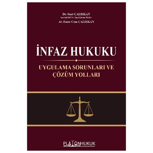 İnfaz Hukuku Uygulama Sorunları ve Çözüm Yolları - Suat Çalışkan, Emre Cem Çalışkan