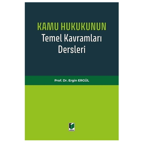 Kamu Hukukunun Temel Kavramları Dersleri - Ergin Ergül
