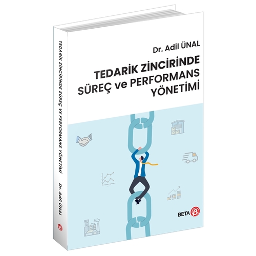 Tedarik Zincirinde Süreç ve Performans Yönetimi - Adil Ünal