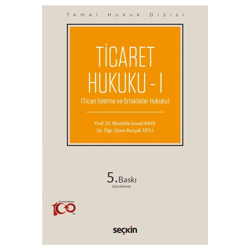 Ticaret Hukuku I Temel Hukuk Dizisi - Mustafa İsmail Kaya, Burçak Tatlı