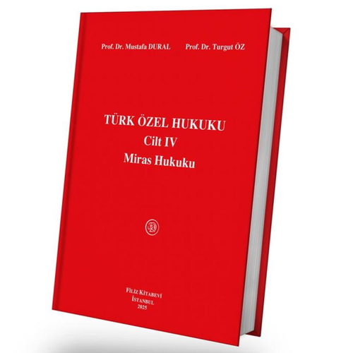 Türk Özel Hukuku Cilt 4 Miras Hukuku - Mustafa Dural, Turgut Öz