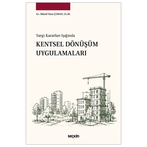 Yargı Kararları Işığında Kentsel Dönüşüm Uygulamaları - Mikail Enes Çuban