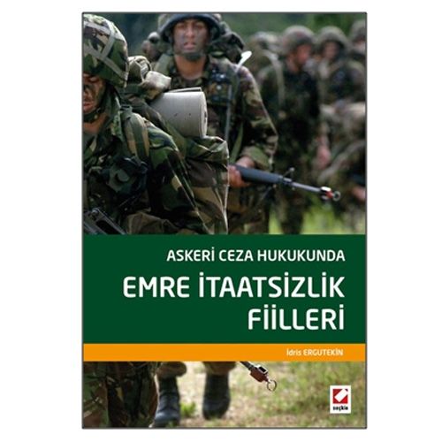 Askeri Ceza Hukukunda Emre İtaatsizlik Fiilleri - İdris Ergutekin