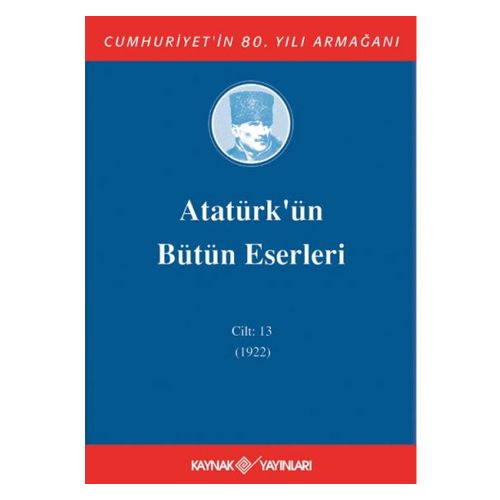 Atatürk\'ün Bütün Eserleri 13. Cilt (1921-1922) - Mustafa Kemal Atatürk
