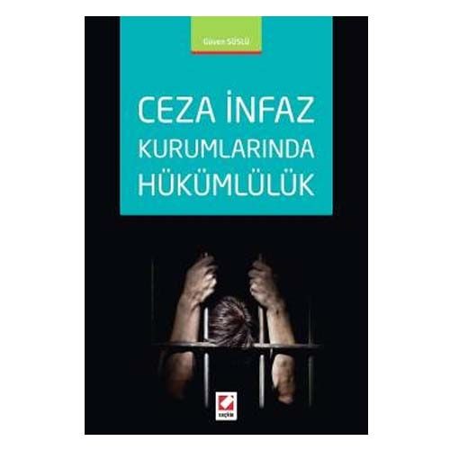 Ceza İnfaz Kurumlarında Hükümlülük - Güven Süslü