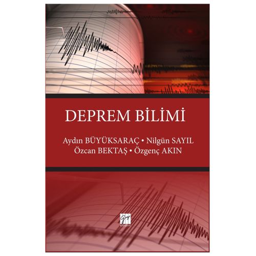 Deprem Bilimi - Aydın Büyüksaraç, Nilgün Sayıl, Özcan Bektaş, Özgenç Akın