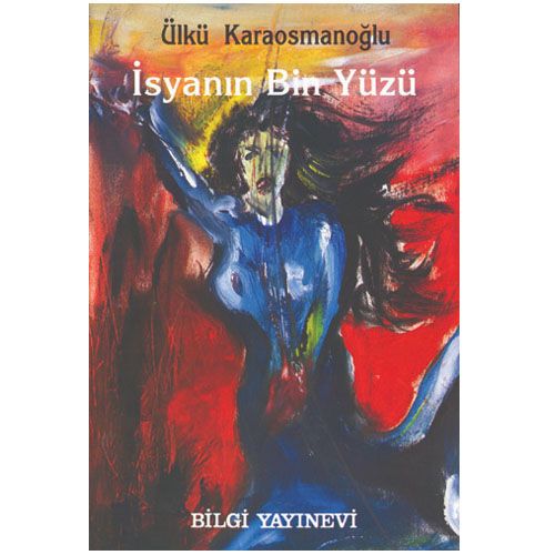 İsyanın Bin Yüzü - Ülkü Karaosmanoğlu