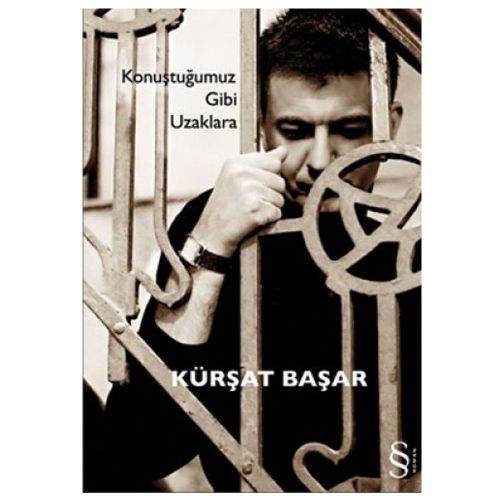 Konuştuğumuz Gibi Uzaklara - Kürşat Başar