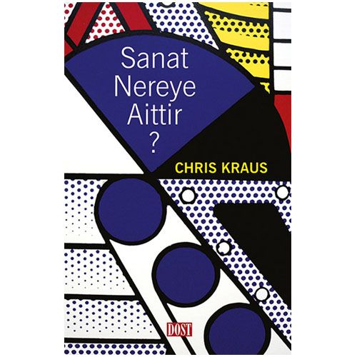 Sanat Nereye Aittir? - Chris Kraus