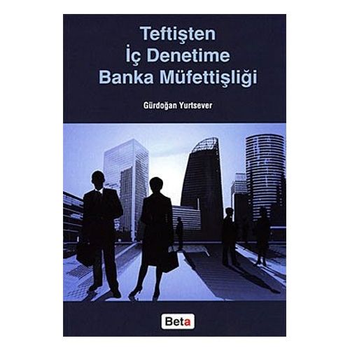 Teftişten İç Denetime Banka Müfettişliği - Gürdoğan Yurtsever