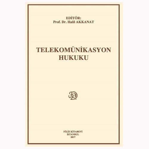 Telekomünikasyon Hukuku - Halil Akkanat
