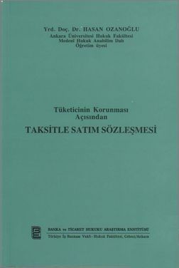 Tüketicinin Korunması Açısından Taksitle Satım Sözleşmesi - Hasan Seçkin Ozanoğlu