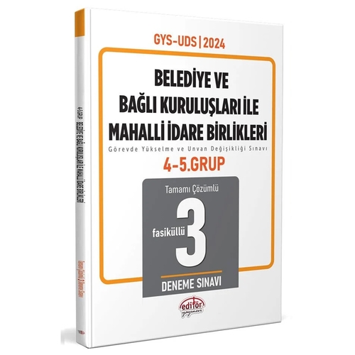 GYS UDS Belediye ve Bağlı Kuruluşları ile Mahalli İdare Birlikleri 4-5. Grup Fasikül 3 Deneme Editör Yayınları 2024