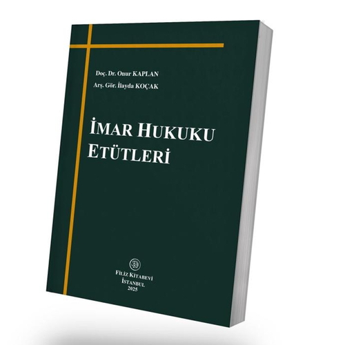 İmar Hukuku Etütleri - Onur Kaplan, İlayda Koçak