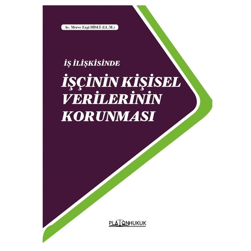 İş İlişkisinde İşçinin Kişisel Verilerinin Korunması - Merve Ezgi Hisli