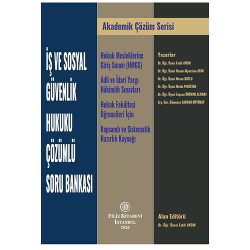 İş ve Sosyal Güvenlik Hukuku Çözümlü Soru Bankası - Fatih Aydın, Hasan Alparslan Ayan, Merve Kutlu