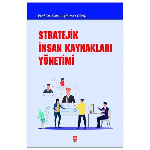 Stratejik İnsan Kaynakları Yönetimi - Kurtuluş Yılmaz Genç