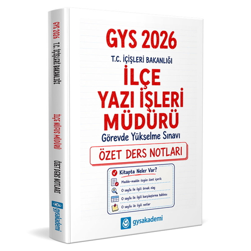 T.C. İçişleri Bakanlığı İlçe Yazı İşleri Müdürü GYS Özet Ders Notları gysakademi Yayınları 2026