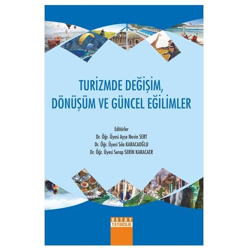Turizmde Değişim, Dönüşüm ve Güncel Eğilimler - Ayşe Nevin Sert, Sıla Karacaoğlu, Serap Serin Karacaer