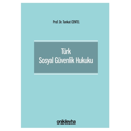 Türk Sosyal Güvenlik Hukuku - Tankut Centel