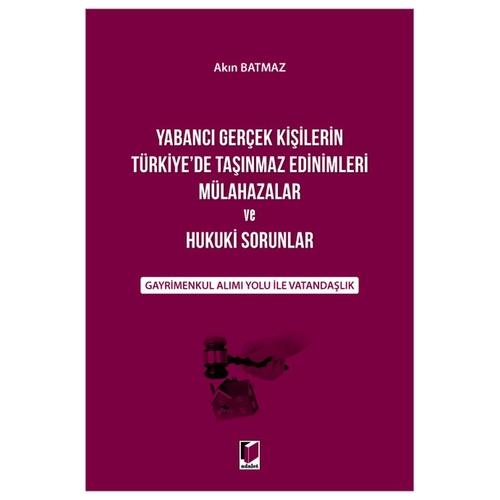 Yabancı Gerçek Kişilerin Türkiye\'de Taşınmaz Edinimleri - Akın Batmaz