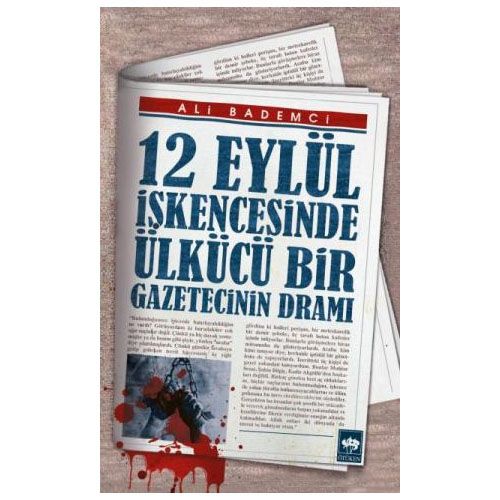 12 Eylül İşkencesinde Ülkücü Bir Gazetecinin Dramı - Ali Bademci