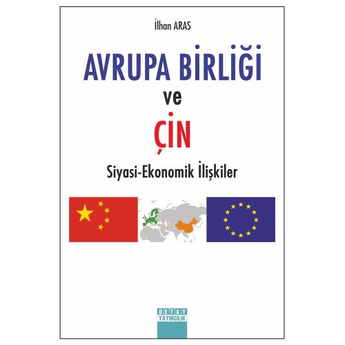 Avrupa Birliği ve Çin Siyasi Ekonomik İlişkiler - İlhan Aras