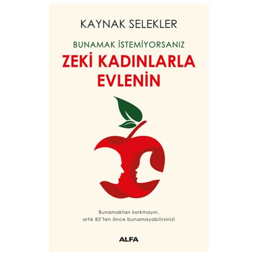 Bunamak İstemiyorsanız Zeki Kadınlarla Evlenin - Kaynak Selekler