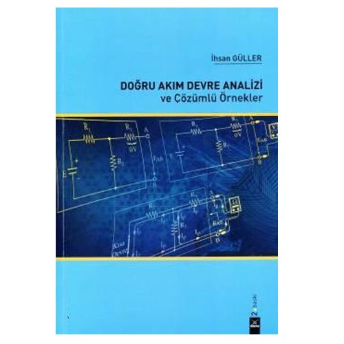 Doğru Akım Devre Analizi ve Çözümlü Örnekler - İhsan Güller