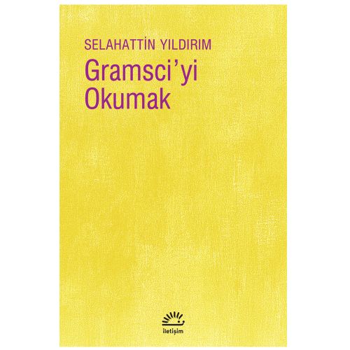Gramsci\'yi Okumak - Selahattin Yıldırım