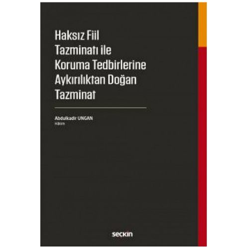 Haksız Fiil Tazminatı ile Koruma Tedbirlerine Aykırılıktan Doğan Tazminat - Abdulkadir Ungan