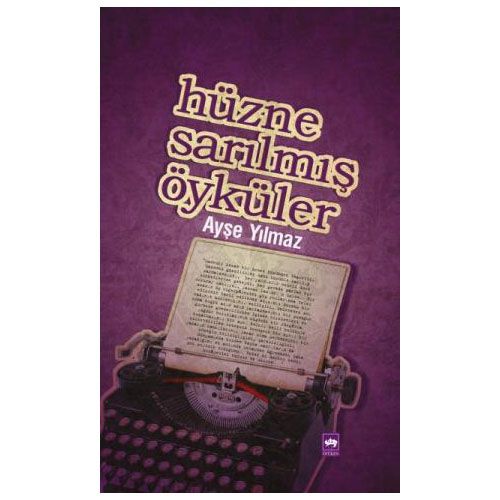 Hüzne Sarılmış Öyküler - Ayşe Yılmaz