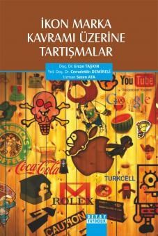 İkon Marka Kavramı Üzerine Tartışmalar - Ercan Taşkın, Cemalettin Demireli, Sezen Ata