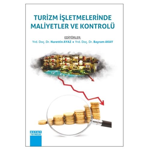 Turizm İşletmelerinde Maliyetler ve Kontrolü - Nurettin Ayaz, Bayram Akay