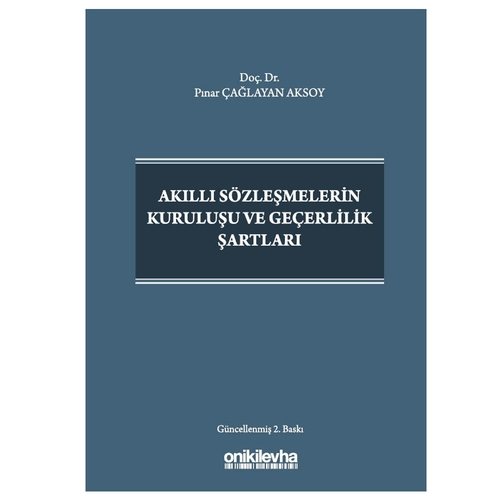 Akıllı Sözleşmelerin Kuruluşu ve Geçerlilik Şartları - Pınar Çağlayan Aksoy
