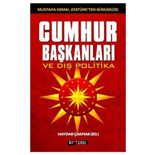 Cumhurbaşkanları ve Dış Politika - Haydar Çakmak