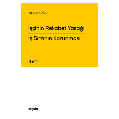 İşçinin Rekabet Yasağı, İş Sırrının Korunması - Sevil Doğan