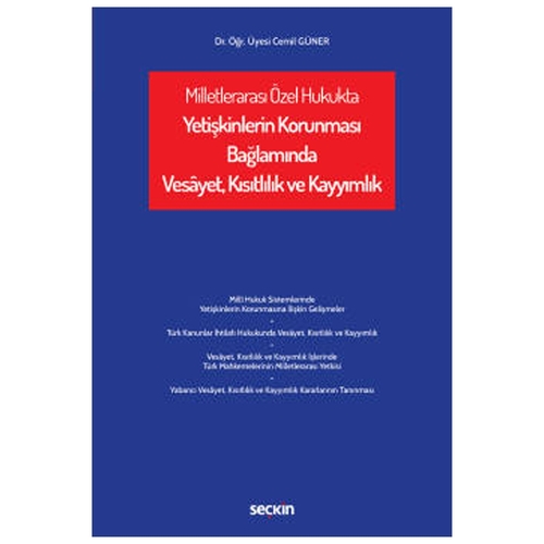 Milletlerarası Özel Hukukta Yetişkinlerin Korunması Bağlamında Vesâyet, Kısıtlılık ve Kayyımlık - Cemil Güner