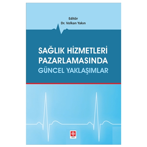 Sağlık Hizmetleri Pazarlamasında Güncel Yaklaşımlar - Volkan Yakın
