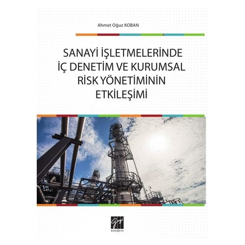 Sanayi İşletmelerinde İç Denetim ve Kurumsal Risk Yönetiminin Etkileşimi - Ahmet Oğuz Koban