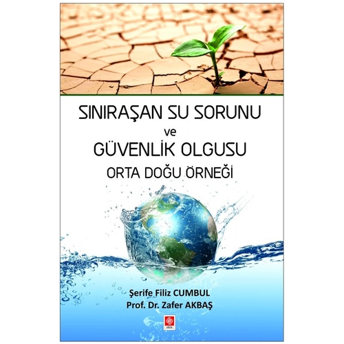 Sınıraşan Su Sorunu ve Güvenlik Olgusu Orta Doğu Örneği - Şerife Filiz Cumbul, Zafer Akbaş